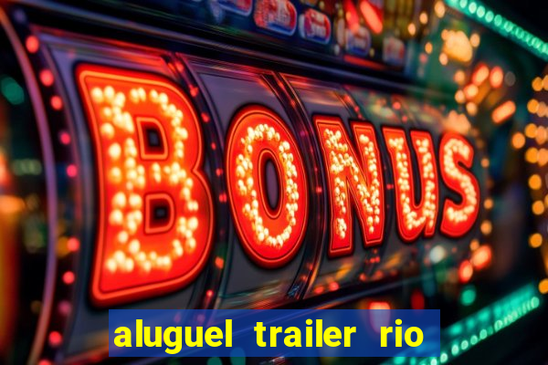 aluguel trailer rio grande do sul